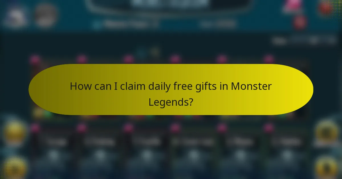 How can I claim daily free gifts in Monster Legends?