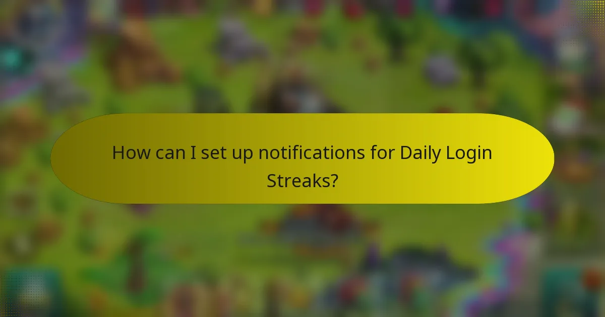 How can I set up notifications for Daily Login Streaks?