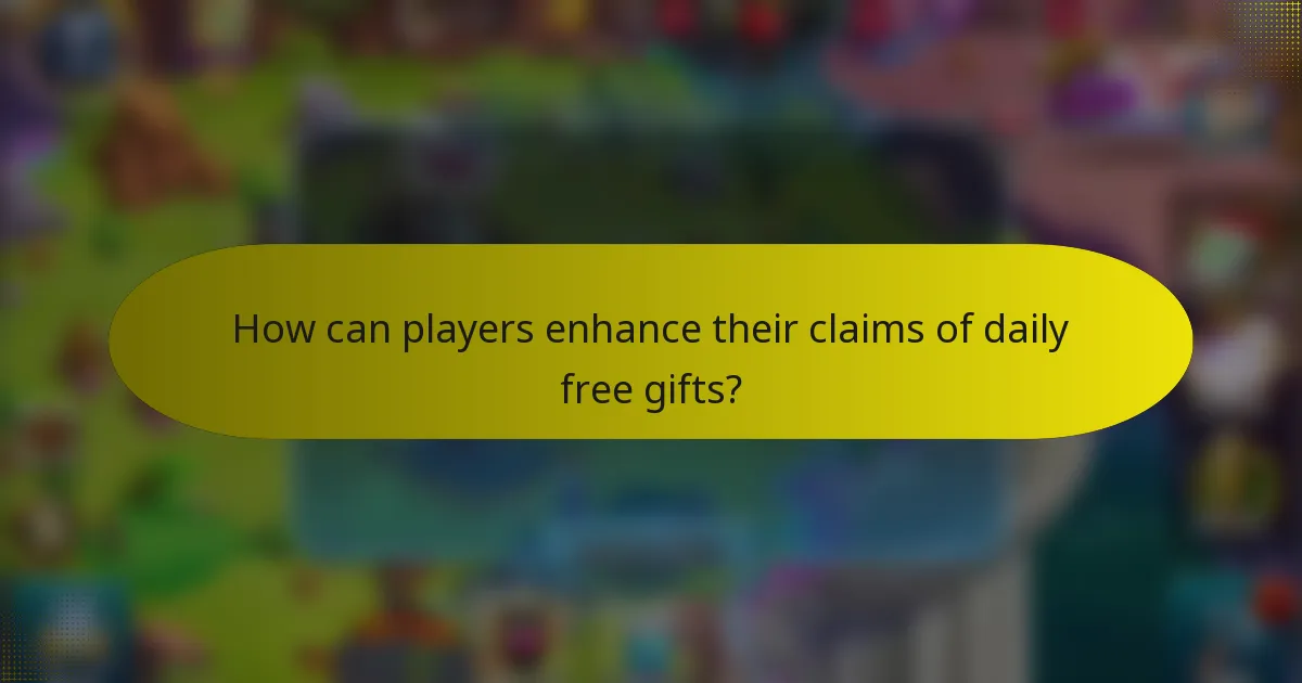 How can players enhance their claims of daily free gifts?