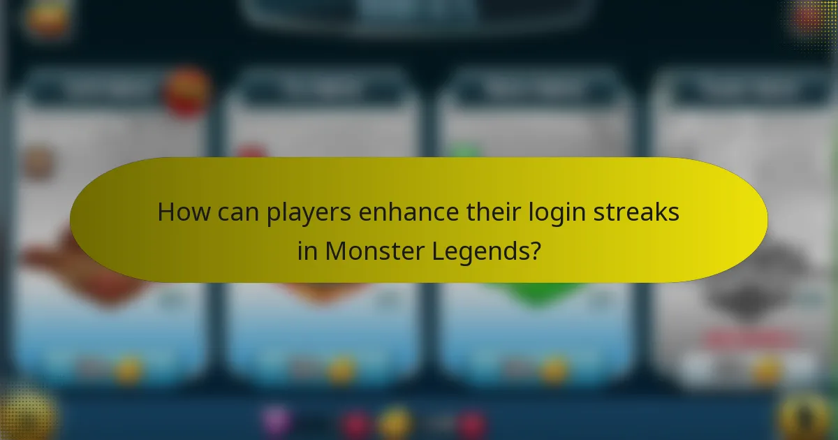 How can players enhance their login streaks in Monster Legends?