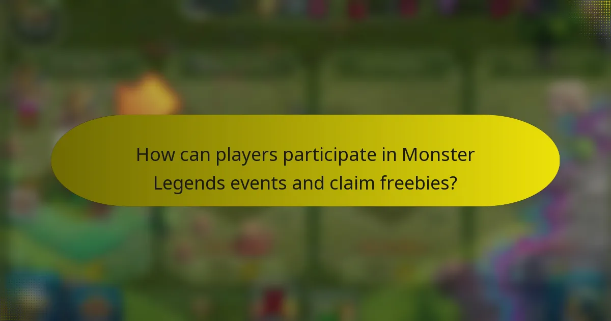 How can players participate in Monster Legends events and claim freebies?