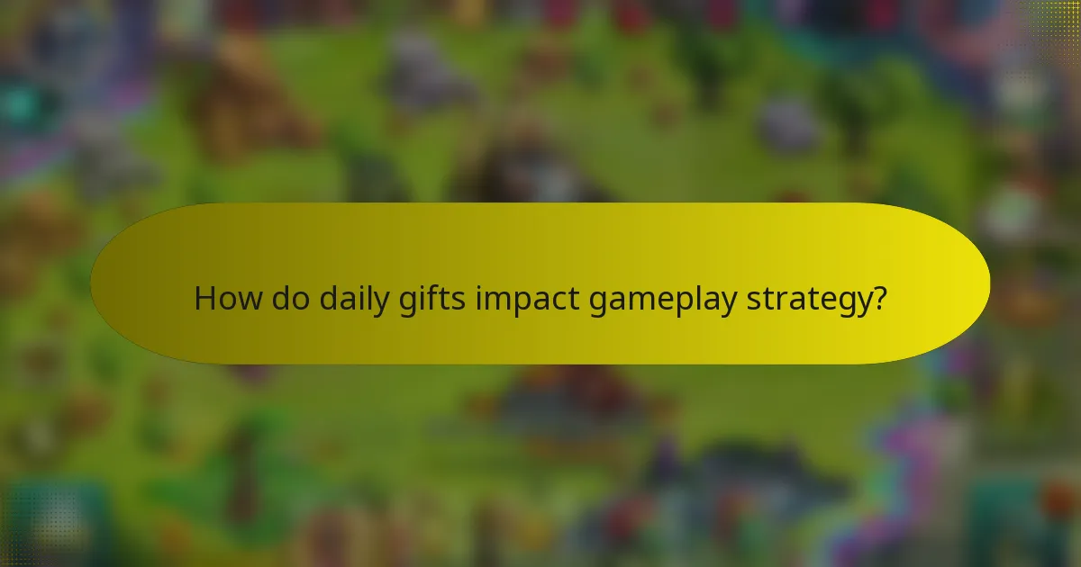 How do daily gifts impact gameplay strategy?