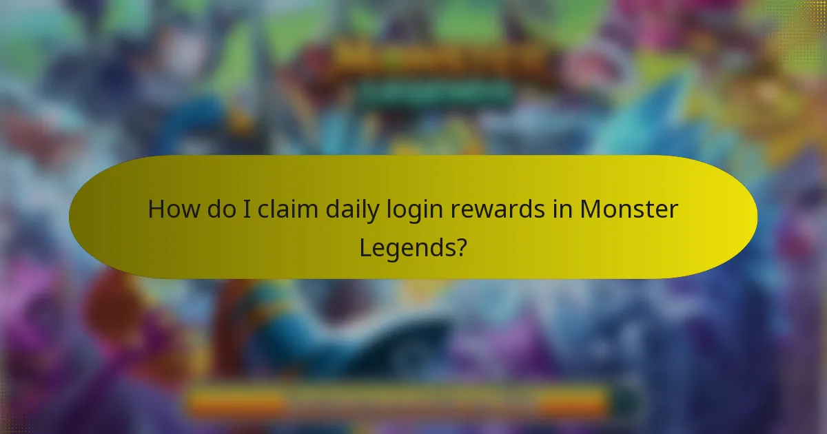 How do I claim daily login rewards in Monster Legends?