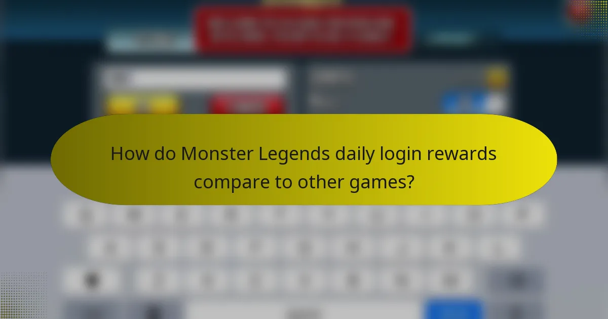 How do Monster Legends daily login rewards compare to other games?