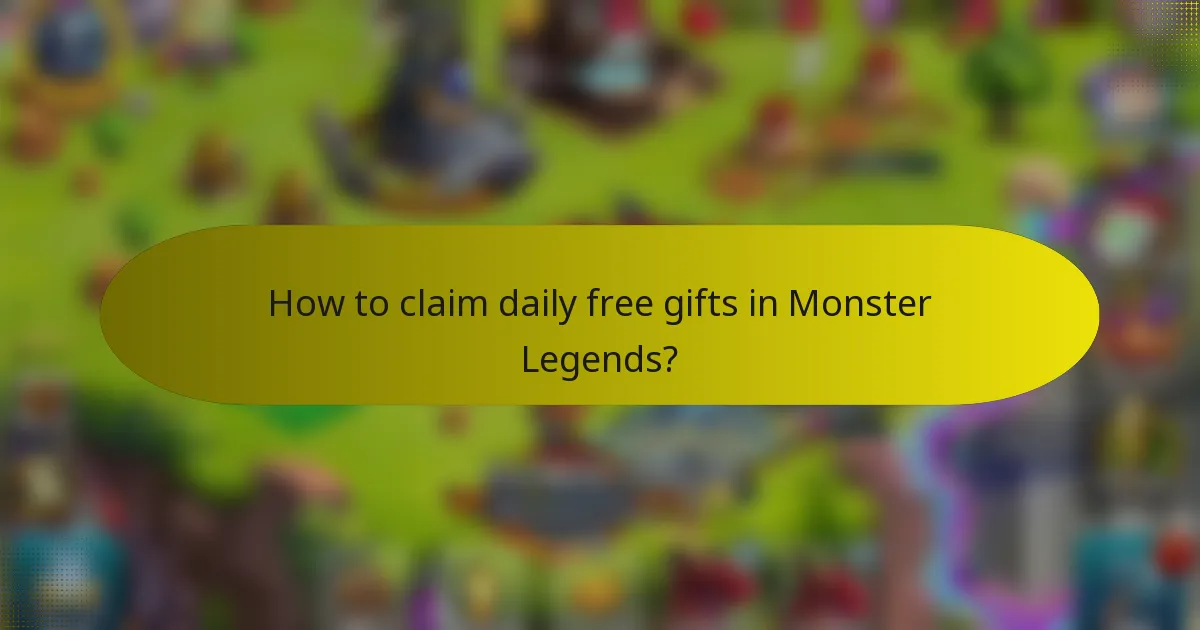 How to claim daily free gifts in Monster Legends?