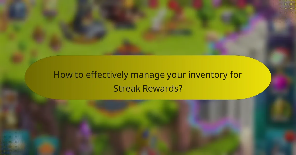 How to effectively manage your inventory for Streak Rewards?