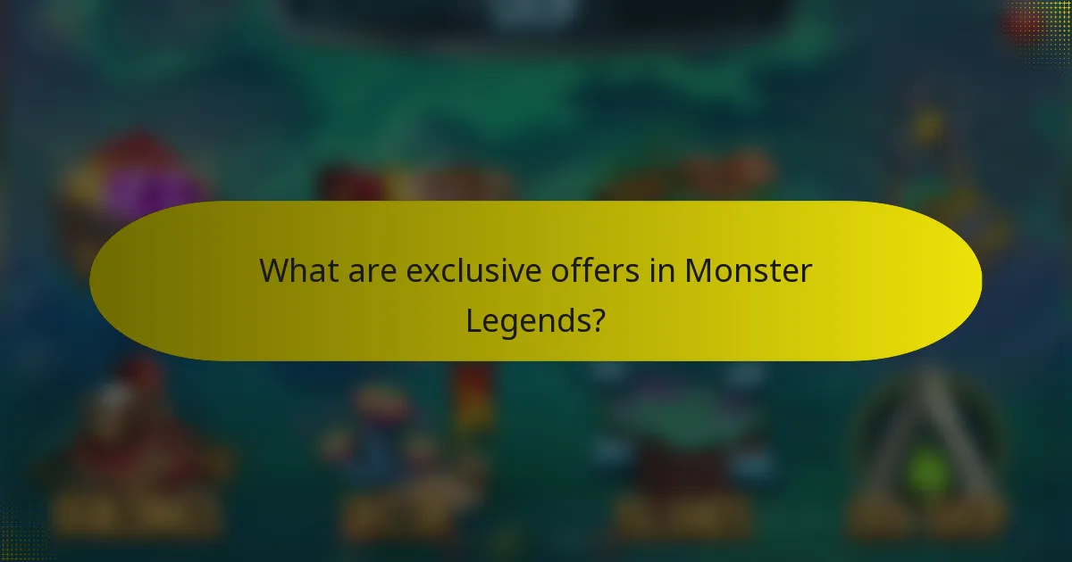 What are exclusive offers in Monster Legends?