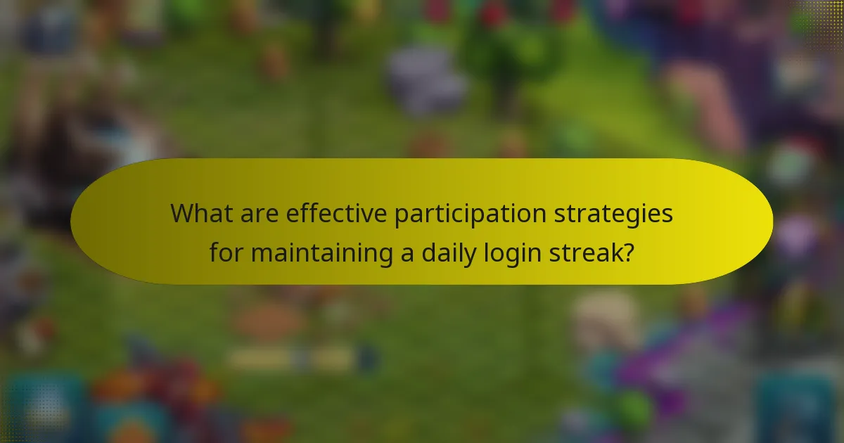 What are effective participation strategies for maintaining a daily login streak?
