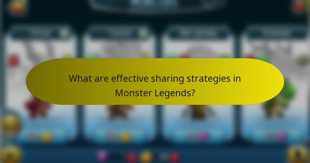 What are effective sharing strategies in Monster Legends?