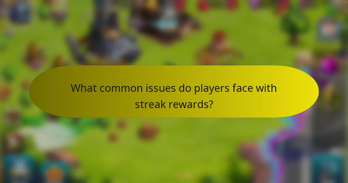 What common issues do players face with streak rewards?
