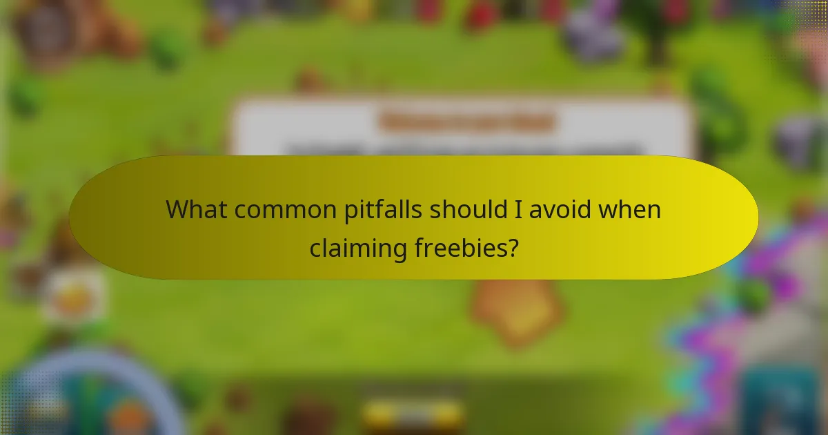 What common pitfalls should I avoid when claiming freebies?