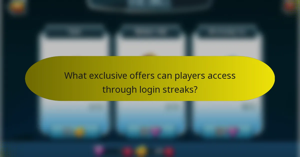 What exclusive offers can players access through login streaks?