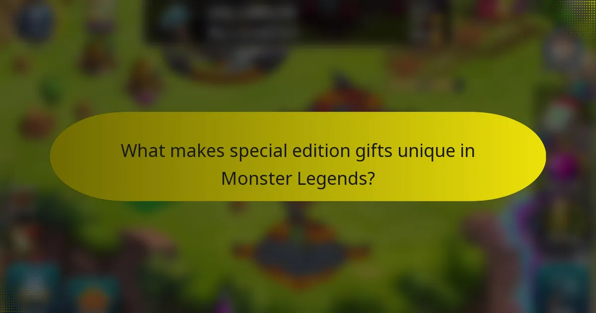 What makes special edition gifts unique in Monster Legends?