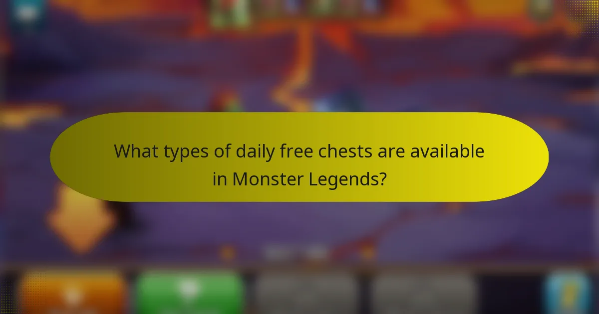 What types of daily free chests are available in Monster Legends?