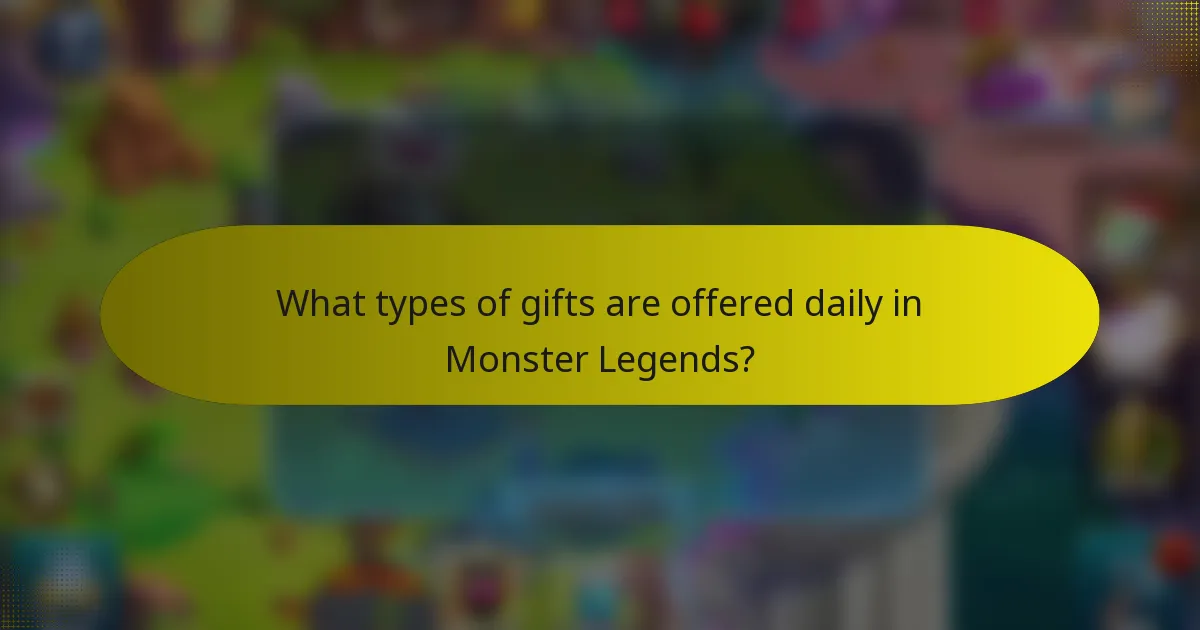 What types of gifts are offered daily in Monster Legends?