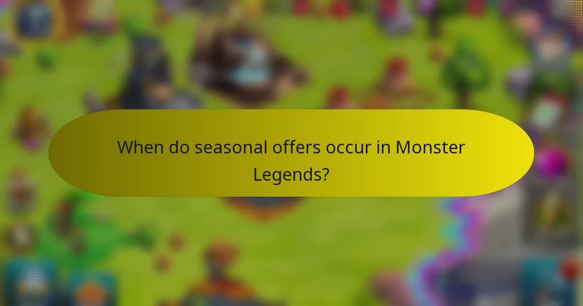 When do seasonal offers occur in Monster Legends?