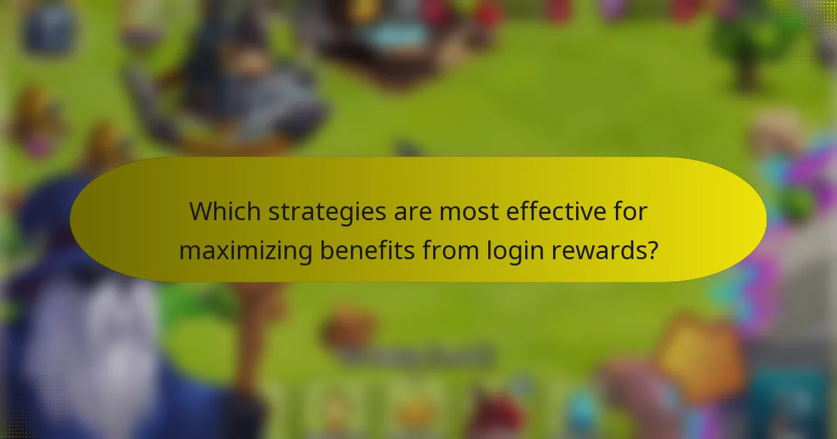 Which strategies are most effective for maximizing benefits from login rewards?