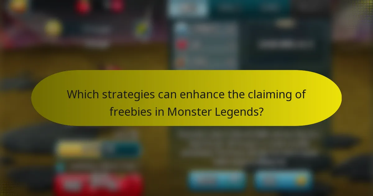 Which strategies can enhance the claiming of freebies in Monster Legends?