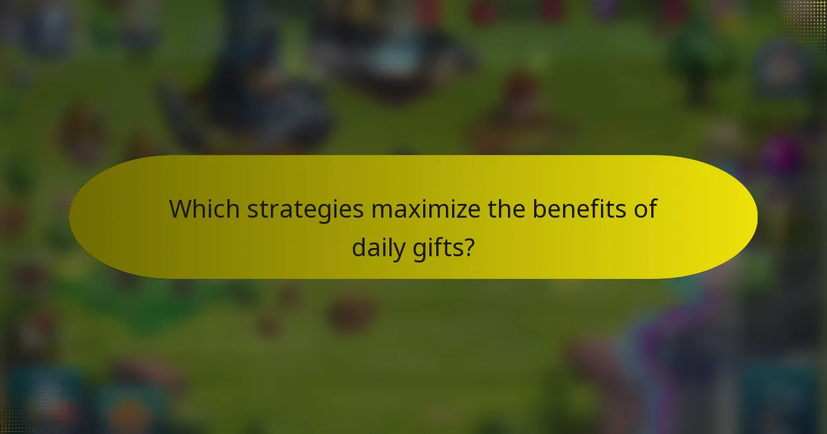 Which strategies maximize the benefits of daily gifts?