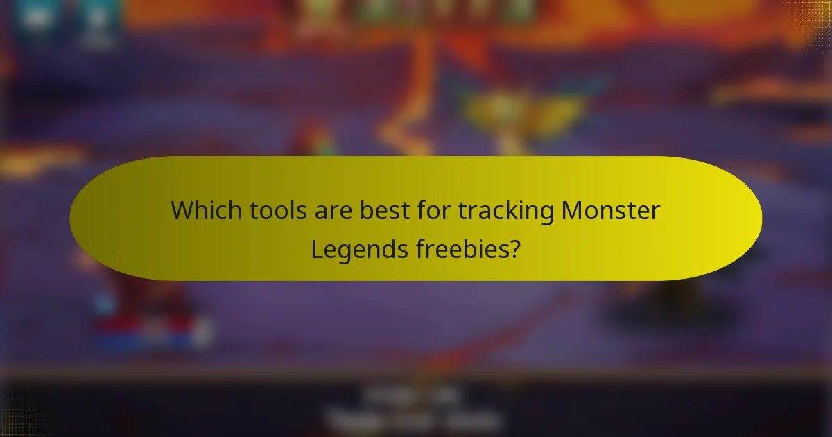 Which tools are best for tracking Monster Legends freebies?